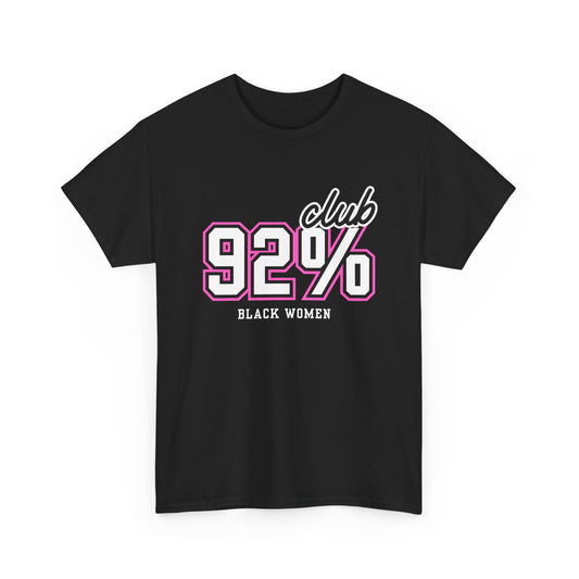 Black Women 92% Club - Unisex Heavy Cotton Tee